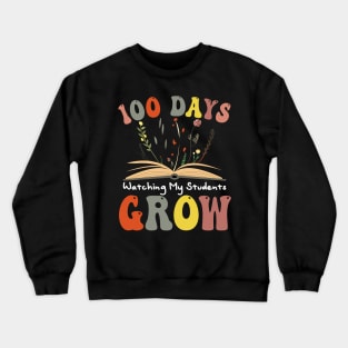 100 Day Watching My Students Grow 100 days of School Teacher Crewneck Sweatshirt